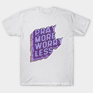 Pray more Worry less T-Shirt